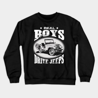 Real Boys drive jeeps father's day jeep men jeep papa jeeps lover jeep offroad jeep boy Crewneck Sweatshirt